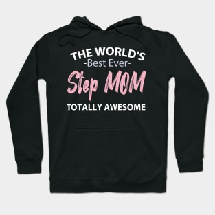 The world's best ever step mom totally awesome Hoodie